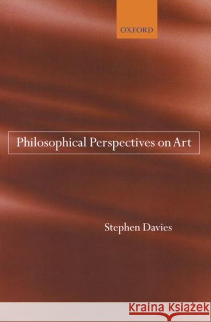 Philosophical Perspectives on Art Stephen Davies 9780199202430 OXFORD UNIVERSITY PRESS