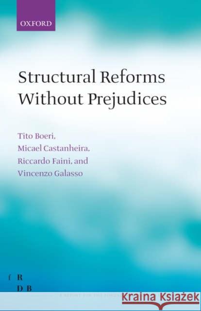 Structural Reforms Without Prejudices Tito Boeri Micael Castanheira Riccardo Faini 9780199203628 Oxford University Press, USA