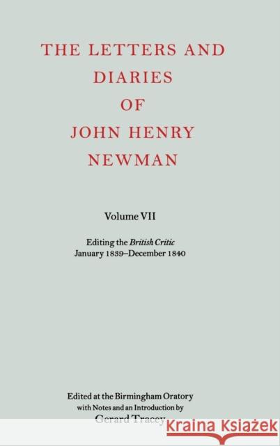 The Letters and Diaries of John Henry Newman: Volume VII: Editing the British Critic January 1839 - December 1840 John Henry Newman 9780199204021