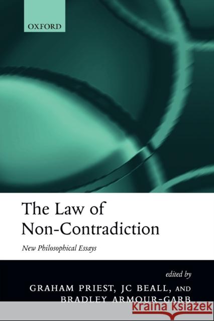 The Law of Non-Contradiction: New Philosophical Essays Priest, Graham 9780199204199