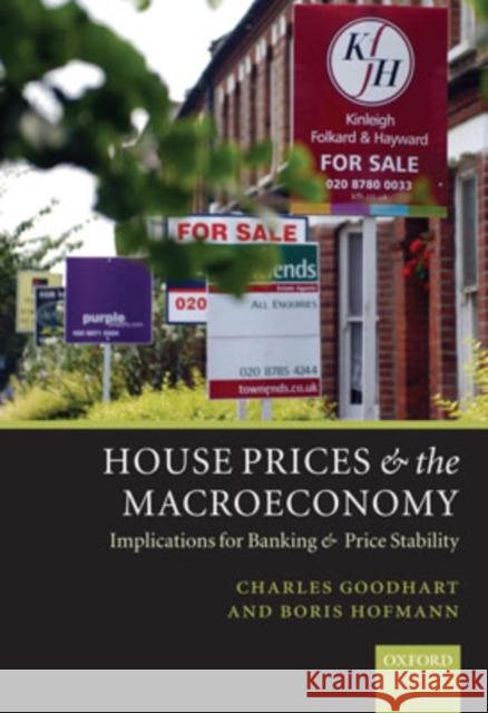 House Prices and the Macroeconomy: Implications for Banking and Price Stability Goodhart, Charles 9780199204595 Oxford University Press, USA