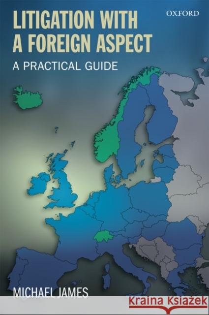 Litigation with a Foreign Aspect: A Practical Guide James, Michael 9780199204724 Oxford University Press, USA