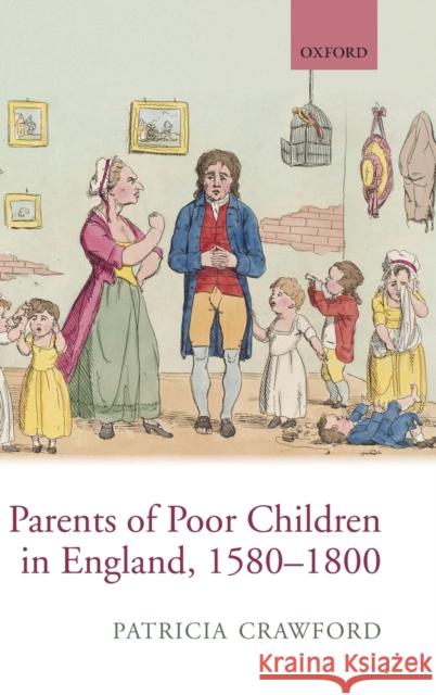Parents of Poor Children in England, 1580-1800 Crawford, Patricia 9780199204809