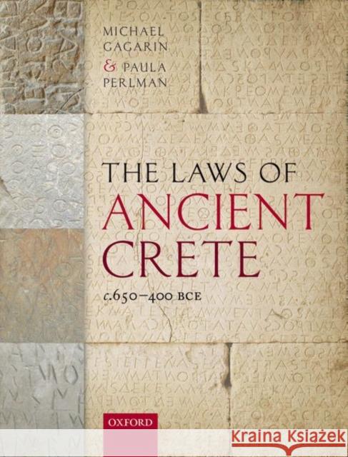 The Laws of Ancient Crete, C.650-400 Bce Michael Gagarin Paula Perlman 9780199204823