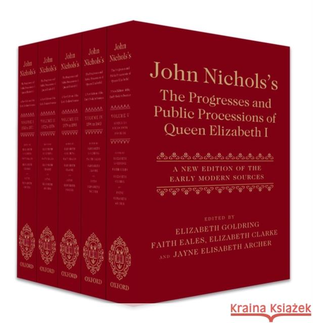 John Nichols's the Progresses and Public Processions of Queen Elizabeth Archer, Jayne Elisabeth 9780199205066