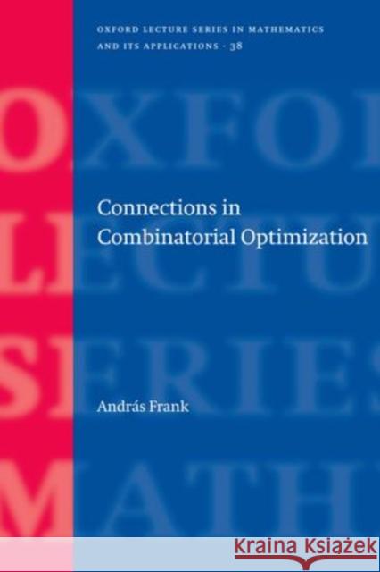 Connections in Combinatorial Optimization Andras Frank 9780199205271 Oxford University Press, USA