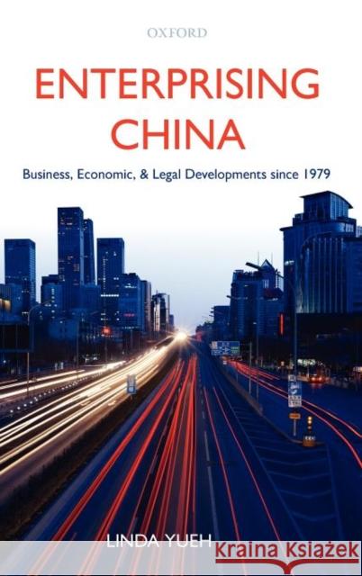 Enterprising China: Business, Economic, and Legal Developments Since 1979 Yueh, Linda 9780199205837