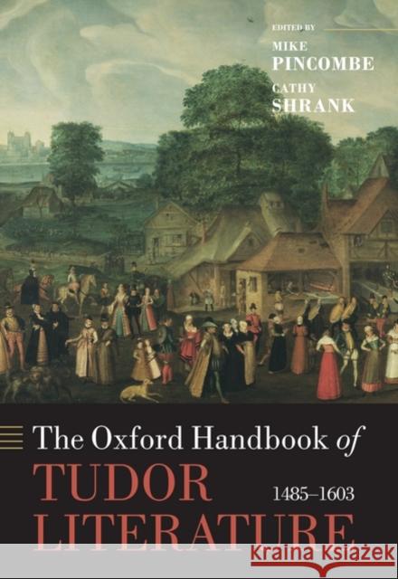 The Oxford Handbook of Tudor Literature, 1485-1603 Pincombe, Mike 9780199205882 Oxford University Press, USA