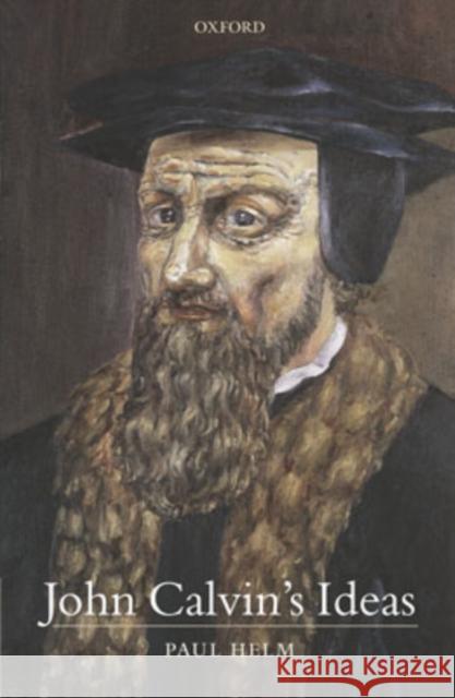 John Calvin's Ideas Paul Helm 9780199205998