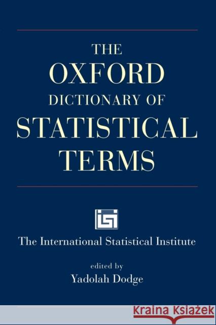 The Oxford Dictionary of Statistical Terms Yadolah Dodge 9780199206131 0