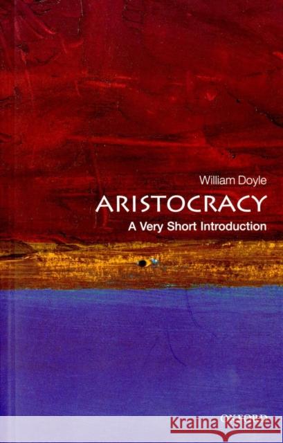 Aristocracy: A Very Short Introduction William Doyle 9780199206780 Oxford University Press