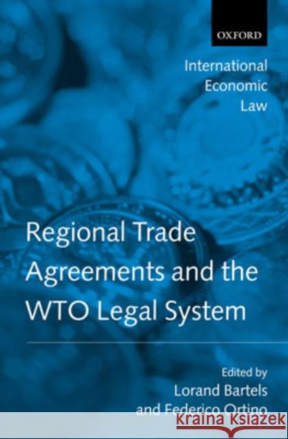 Regional Trade Agreements and the WTO Legal System Lorand Bartels Federico Ortino 9780199207008