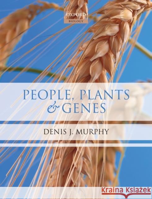 People, Plants and Genes: The Story of Crops and Humanity Murphy, Denis J. 9780199207145