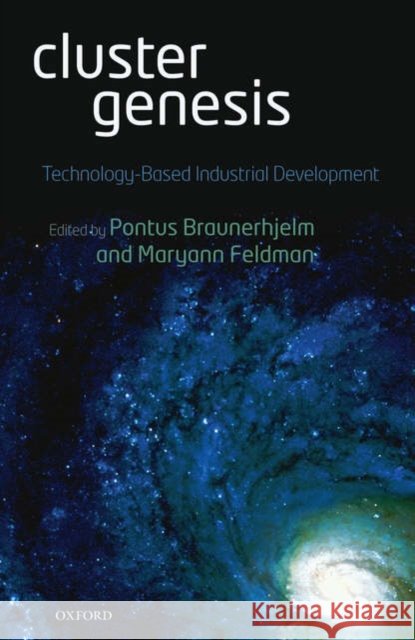 Cluster Genesis : Technology-Based Industrial Development Pontus Braunerhjelm Maryann P. Feldman 9780199207183