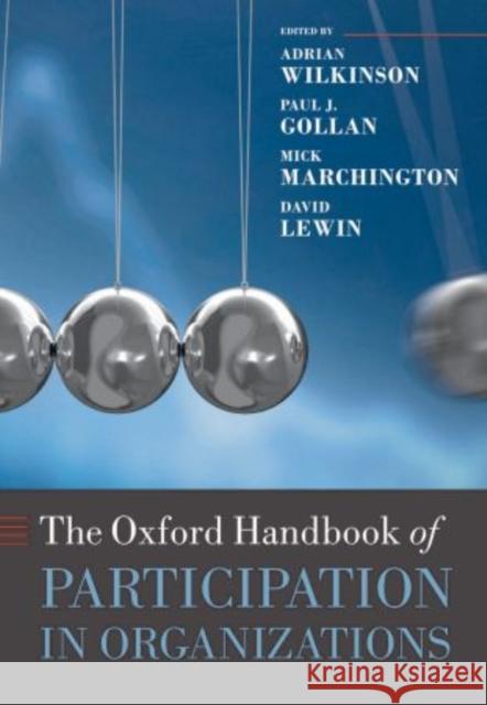 The Oxford Handbook of Participation in Organizations Adrian Wilkinson 9780199207268 0