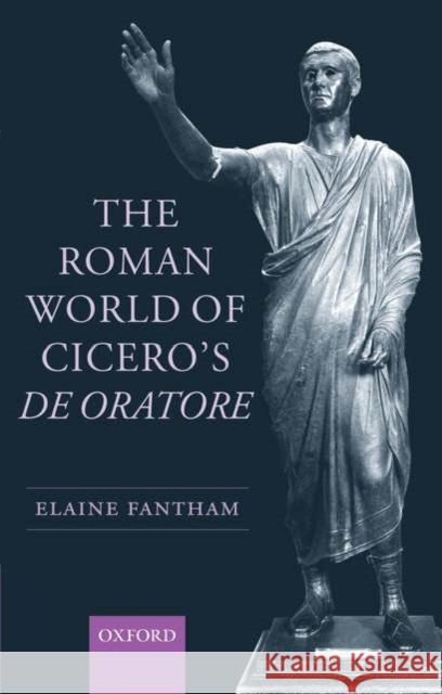 The Roman World of Cicero's de Oratore Fantham, Elaine 9780199207732