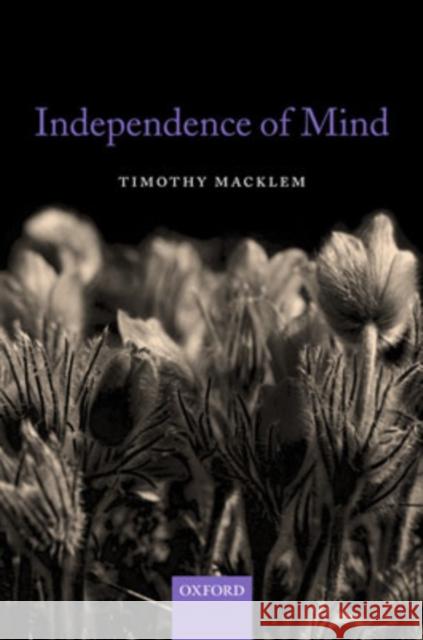 Independence of Mind Timothy Macklem 9780199208036 Oxford University Press, USA