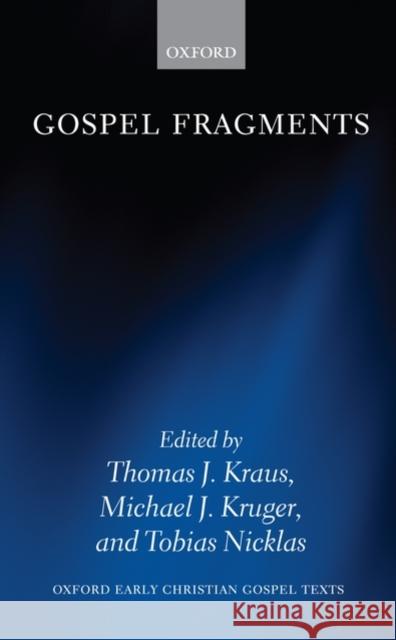 Gospel Fragments Tobias Nicklas Thomas J. Kraus Michael J. Kruger 9780199208159