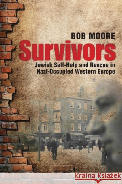 Survivors: Jewish Self-Help and Rescue in Nazi-Occupied Western Europe Moore, Bob 9780199208234 OXFORD