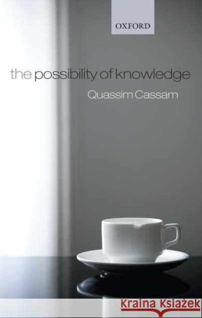 The Possibility of Knowledge Quassim Cassam 9780199208319 Oxford University Press, USA