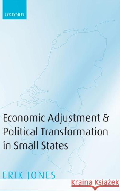 Economic Adjustments & Political Transformation in Small States Jones, Erik 9780199208333 OXFORD UNIVERSITY PRESS