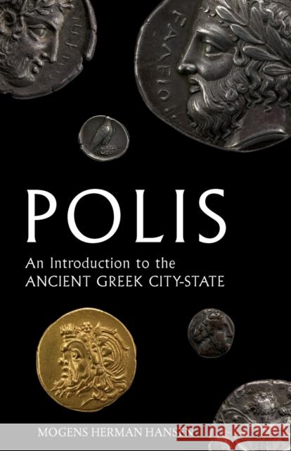 Polis: An Introduction to the Ancient Greek City-State Hansen, Mogens Herman 9780199208500 Oxford University Press, USA