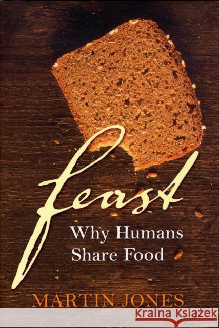 Feast: Why Humans Share Food Jones, Martin 9780199209019 Oxford University Press