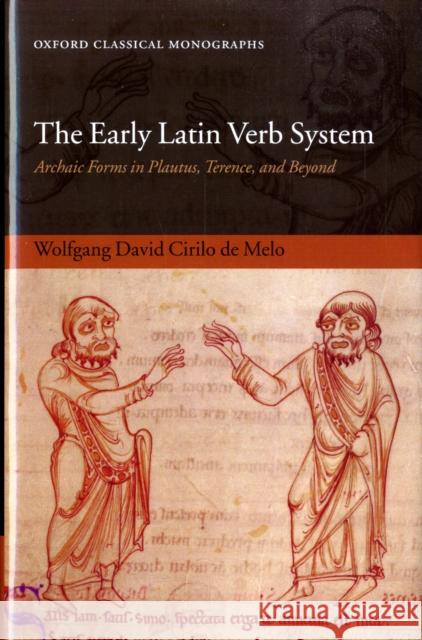 The Early Latin Verb System: Archaic Forms in Plautus, Terence, and Beyond de Melo, Wolfgang David Cirilo 9780199209026 OXFORD UNIVERSITY PRESS