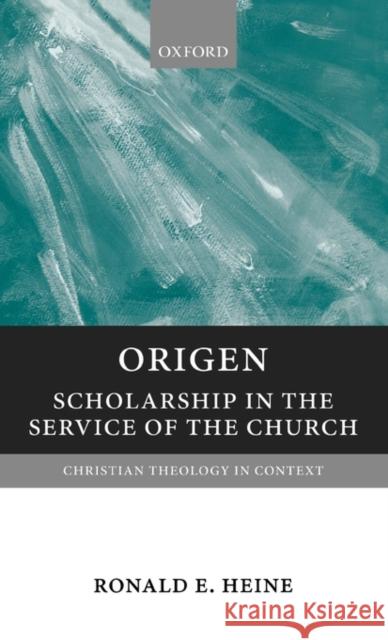 Origen: Scholarship in the Service of the Church Heine, Ronald E. 9780199209071
