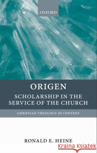 Origen: Scholarship in the Service of the Church Heine, Ronald E. 9780199209088