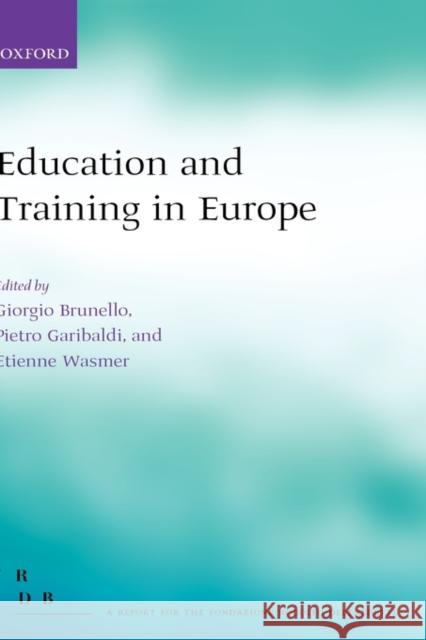 Education and Training in Europe Giorgio Brunello Pietro Garibaldi 9780199210978 OXFORD UNIVERSITY PRESS