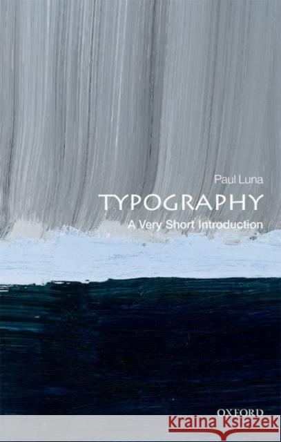 Typography: A Very Short Introduction Paul Luna 9780199211296 Oxford University Press