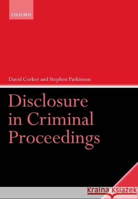 Disclosure in Criminal Proceedings Stephen Corker 9780199211340 0