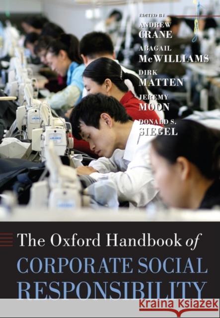 The Oxford Handbook of Corporate Social Responsibility Andrew Crane Abagail Mcwilliams 9780199211593