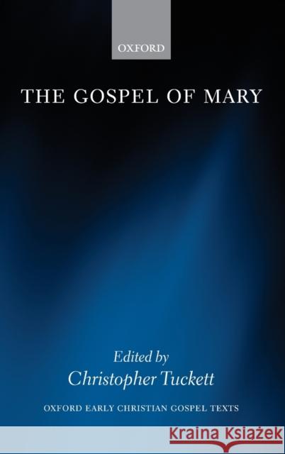 The Gospel of Mary C. M. Tuckett Christopher Tuckett 9780199212132 Oxford University Press, USA