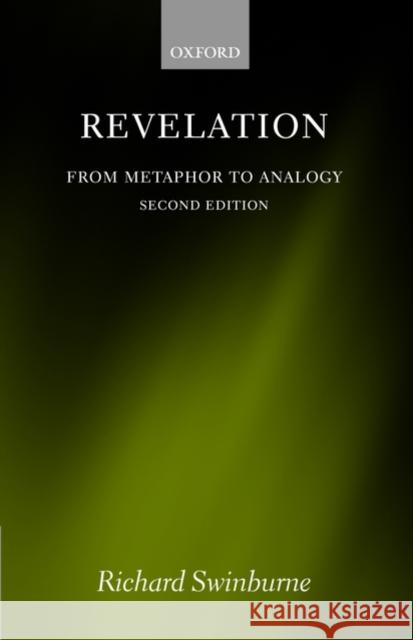 Revelation: From Metaphor to Analogy Swinburne, Richard 9780199212460 OXFORD UNIVERSITY PRESS