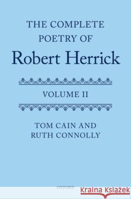 The Complete Poetry of Robert Herrick, Volume II Cain, Tom 9780199212859
