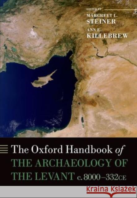 The Oxford Handbook of the Archaeology of the Levant: c.8000-332 BCE Steiner, Margreet L. 9780199212972 0