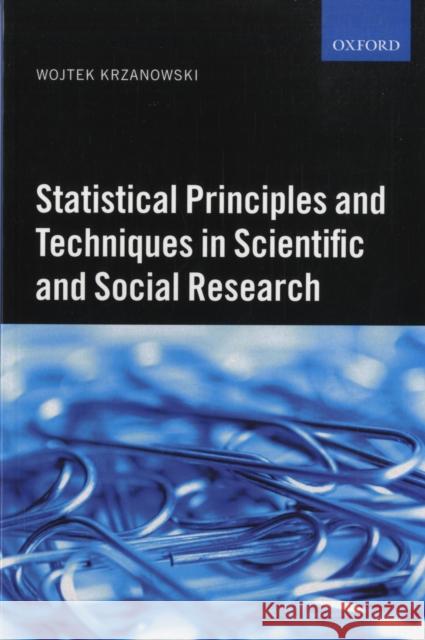 Statistical Principles and Techniques in Scientific and Social Research Wojtek J. Krzanowski 9780199213092