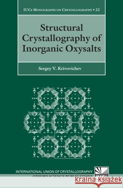 Structural Crystallography of Inorganic Oxysalts Sergey V. Krivovichev 9780199213207 OXFORD UNIVERSITY PRESS