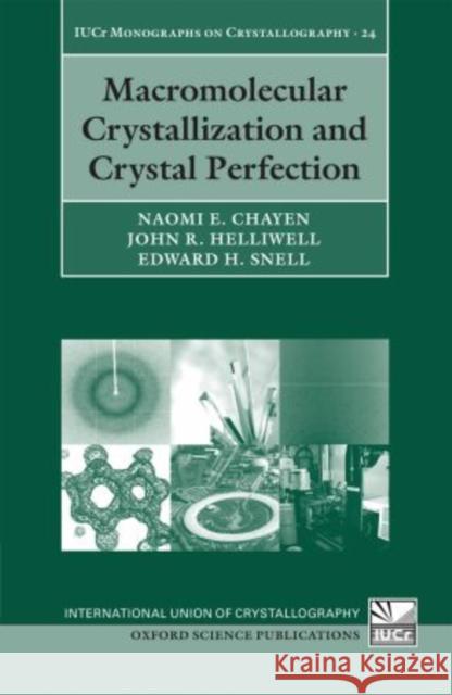 Macromolecular Crystallization and Crystal Perfection Naomi E. Chayen John R. Helliwell Edward H. Snell 9780199213252 Oxford University Press, USA