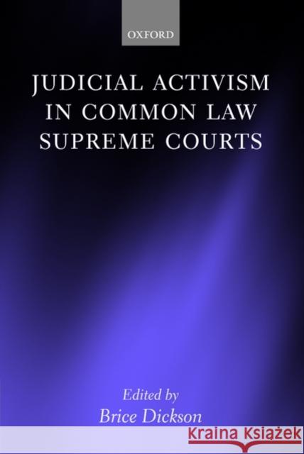 Judicial Activism in Common Law Supreme Courts Brice Dickson 9780199213290 Oxford University Press, USA
