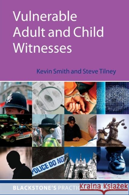 Vulnerable Adult and Child Witnesses Steve Tilney Kevin Smith 9780199214105 Oxford University Press, USA