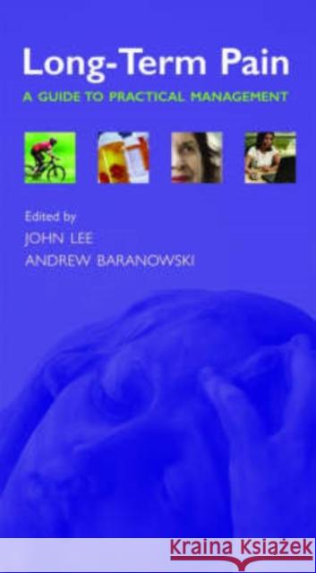 Long-term pain : A guide to practical management John Lee Andrew Baranowski 9780199214150