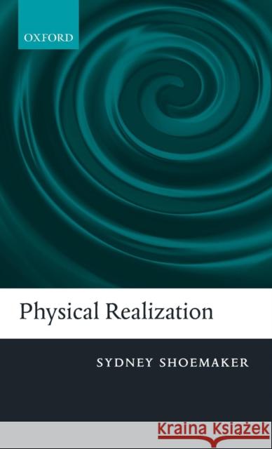 Physical Realization C Shoemaker, Sydney 9780199214396 Oxford University Press, USA