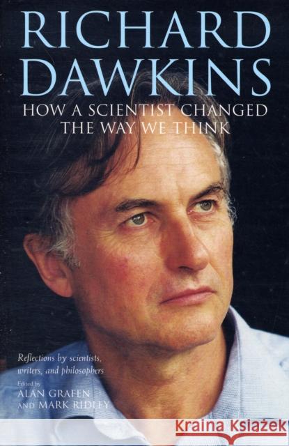 Richard Dawkins: How a Scientist Changed the Way We Think Grafen, Alan 9780199214662 0