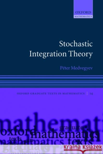 Stochastic Integration Theory Peter Medvegyev 9780199215256 Oxford University Press, USA
