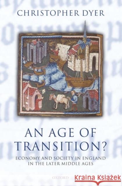 An Age of Transition?: Economy and Society in England in the Later Middle Ages Dyer, Christopher 9780199215263 0