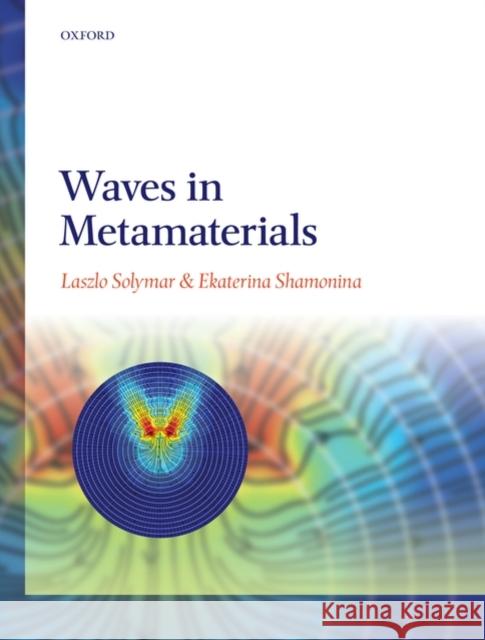 Waves in Metamaterials Laszlo Solymar Ekaterina Shamonina 9780199215331 OXFORD UNIVERSITY PRESS