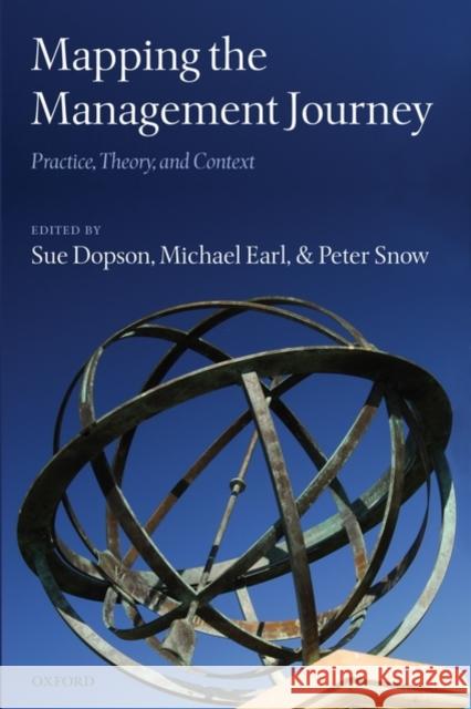 Mapping the Management Journey: Practice, Theory, and Context Dopson, Sue 9780199215355 Oxford University Press, USA